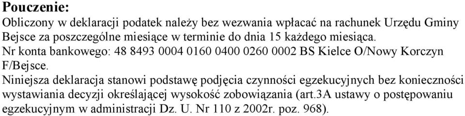 Nr konta bankowego: 48 8493 0004 0160 0400 0260 0002 BS Kielce O/Nowy Korczyn F/Bejsce.