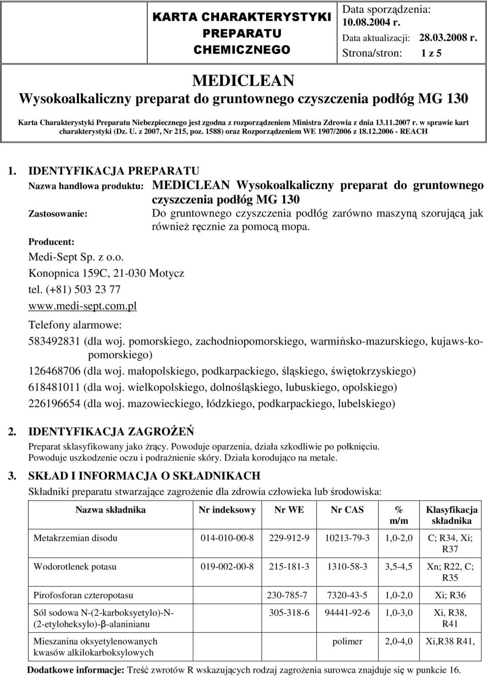 za pomocą mopa. Producent: Medi-Sept Sp. z o.o. Konopnica 159C, 21-030 Motycz tel. (+81) 503 23 77 www.medi-sept.com.pl Telefony alarmowe: 583492831 (dla woj.