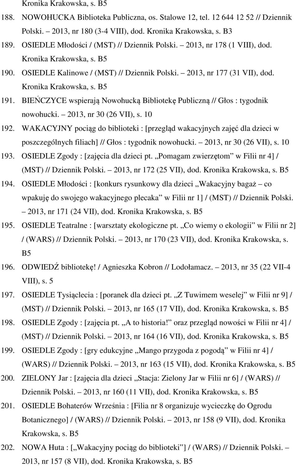 BIEŃCZYCE wspierają Nowohucką Bibliotekę Publiczną // Głos : tygodnik nowohucki. 2013, nr 30 (26 VII), s. 10 192.