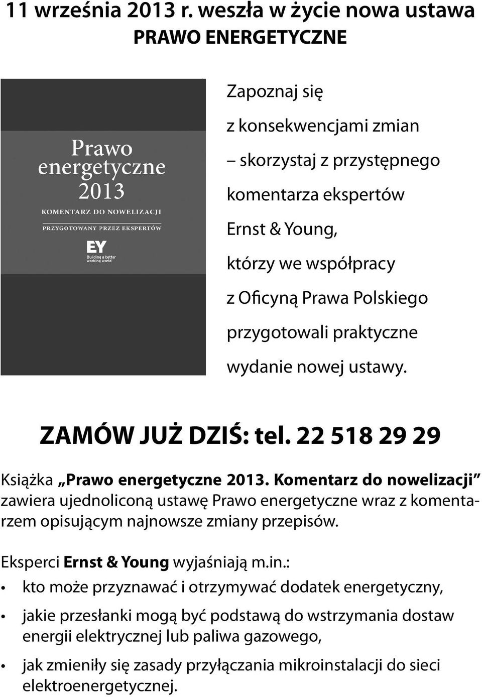 Polskiego przygotowali praktyczne wydanie nowej ustawy. ZAMÓW JUŻ DZIŚ: tel. 22 518 29 29 Książka Prawo energetyczne 2013.