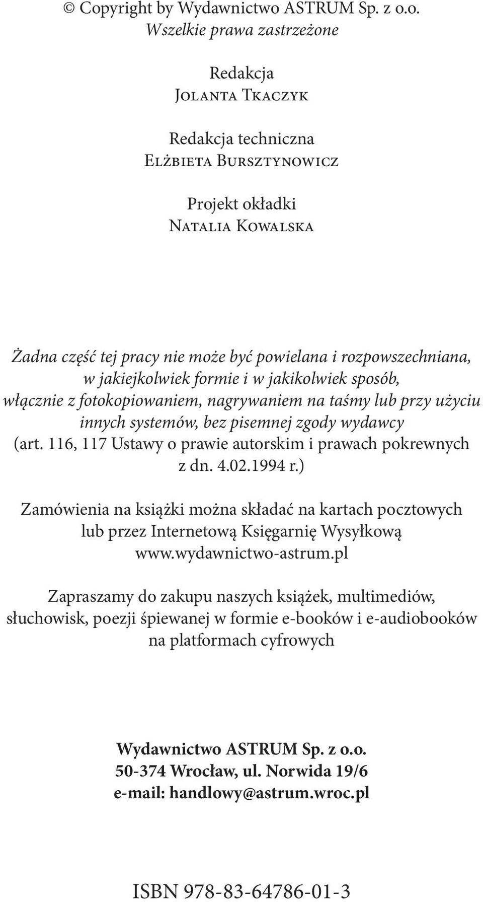 116, 117 Ustawy o prawie autorskim i prawach pokrewnych z dn. 4.02.1994 r.) Zamówienia na książki można składać na kartach pocztowych lub przez Internetową Księgarnię Wysyłkową www.wydawnictwo-astrum.