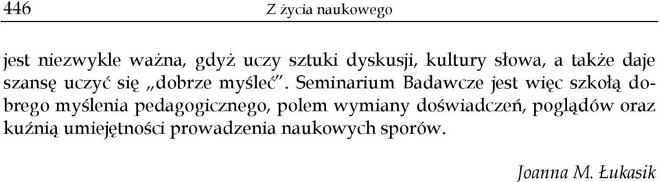 Seminarium Badawcze jest więc szkołą dobrego myślenia pedagogicznego, polem