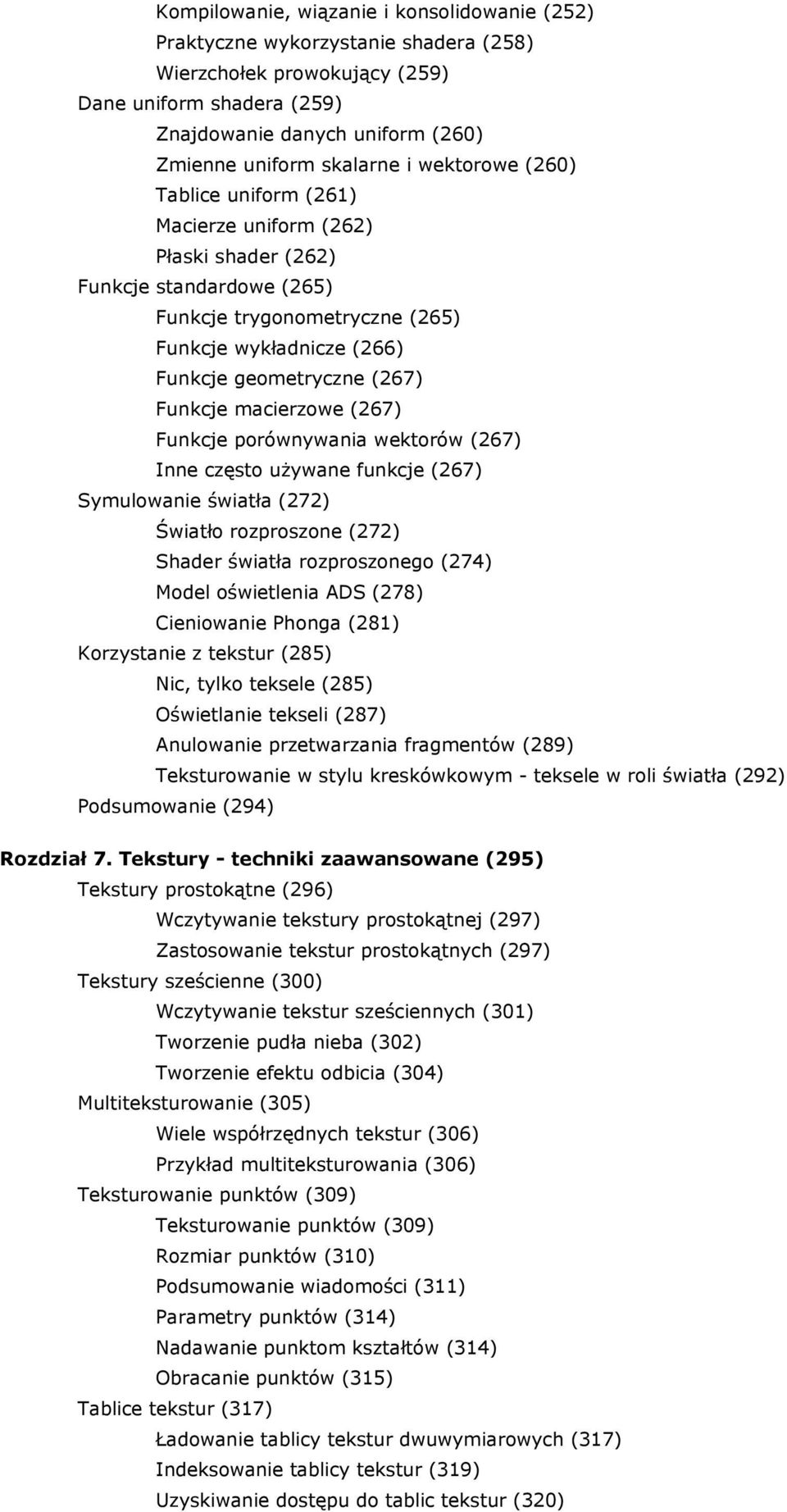 Funkcje macierzowe (267) Funkcje porównywania wektorów (267) Inne często używane funkcje (267) Symulowanie światła (272) Światło rozproszone (272) Shader światła rozproszonego (274) Model oświetlenia
