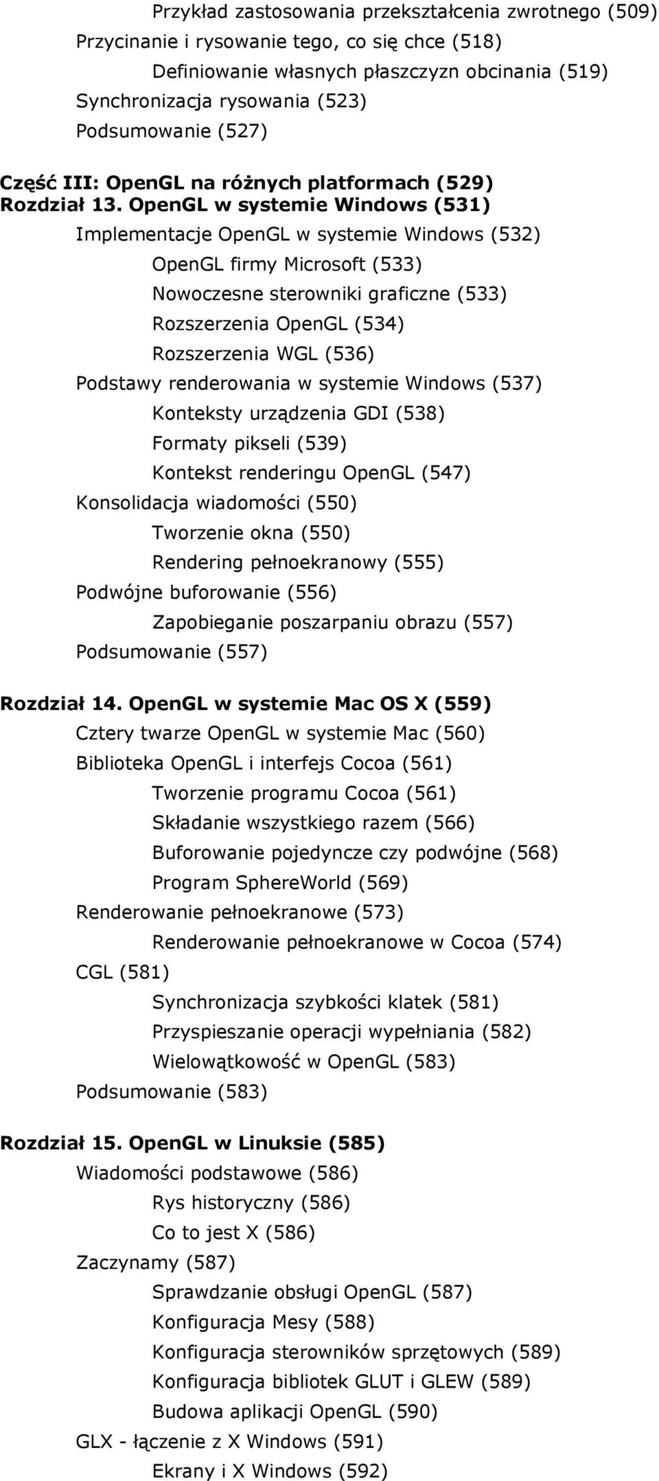 OpenGL w systemie Windows (531) Implementacje OpenGL w systemie Windows (532) OpenGL firmy Microsoft (533) Nowoczesne sterowniki graficzne (533) Rozszerzenia OpenGL (534) Rozszerzenia WGL (536)