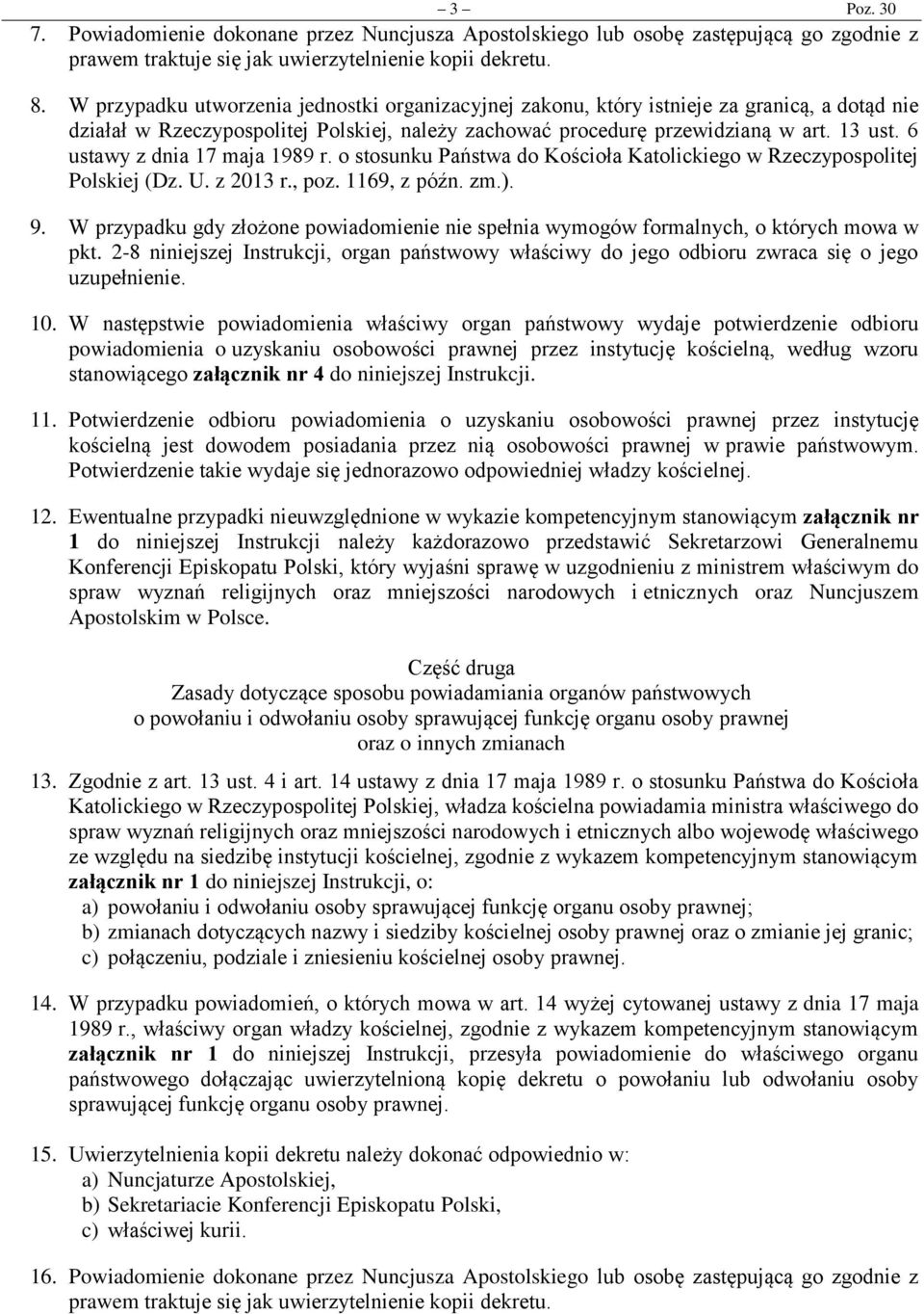 6 ustawy z dnia 17 maja 1989 r. o stosunku Państwa do Kościoła Katolickiego w Rzeczypospolitej Polskiej (Dz. U. z 2013 r., poz. 1169, z późn. zm.). 9.