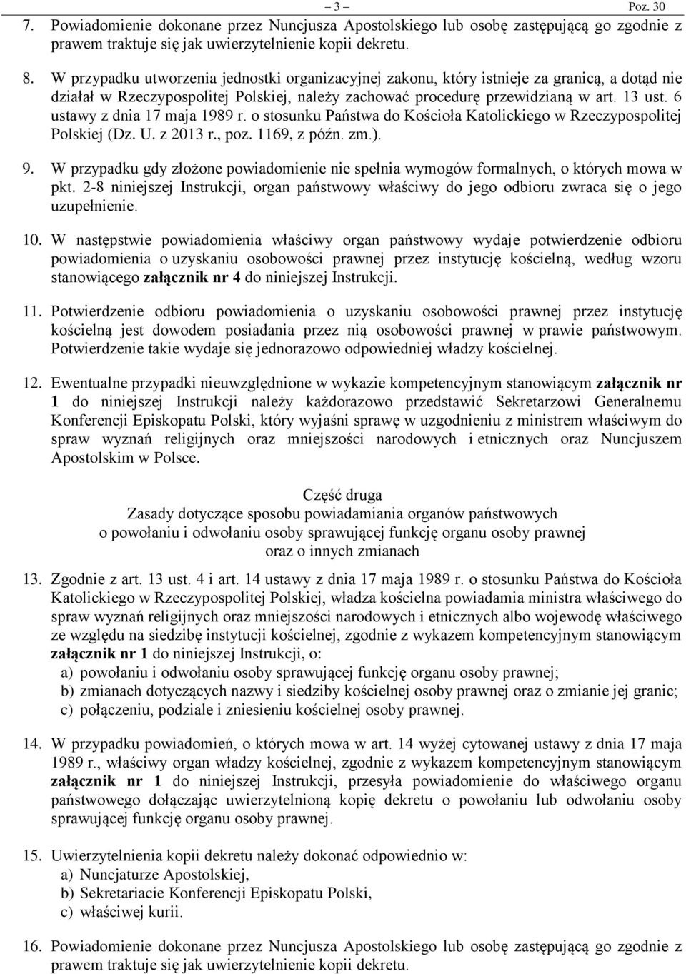 6 ustawy z dnia 17 maja 1989 r. o stosunku Państwa do Kościoła Katolickiego w Rzeczypospolitej Polskiej (Dz. U. z 2013 r., poz. 1169, z późn. zm.). 9.