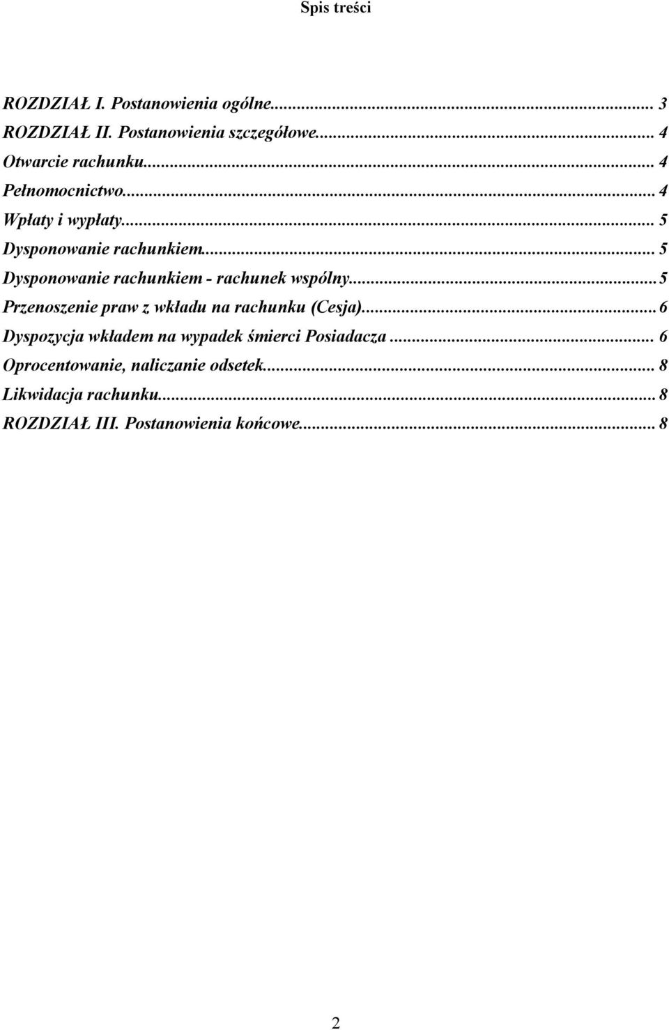 .. 5 Dysponowanie rachunkiem - rachunek wspólny...5 Przenoszenie praw z wkładu na rachunku (Cesja).