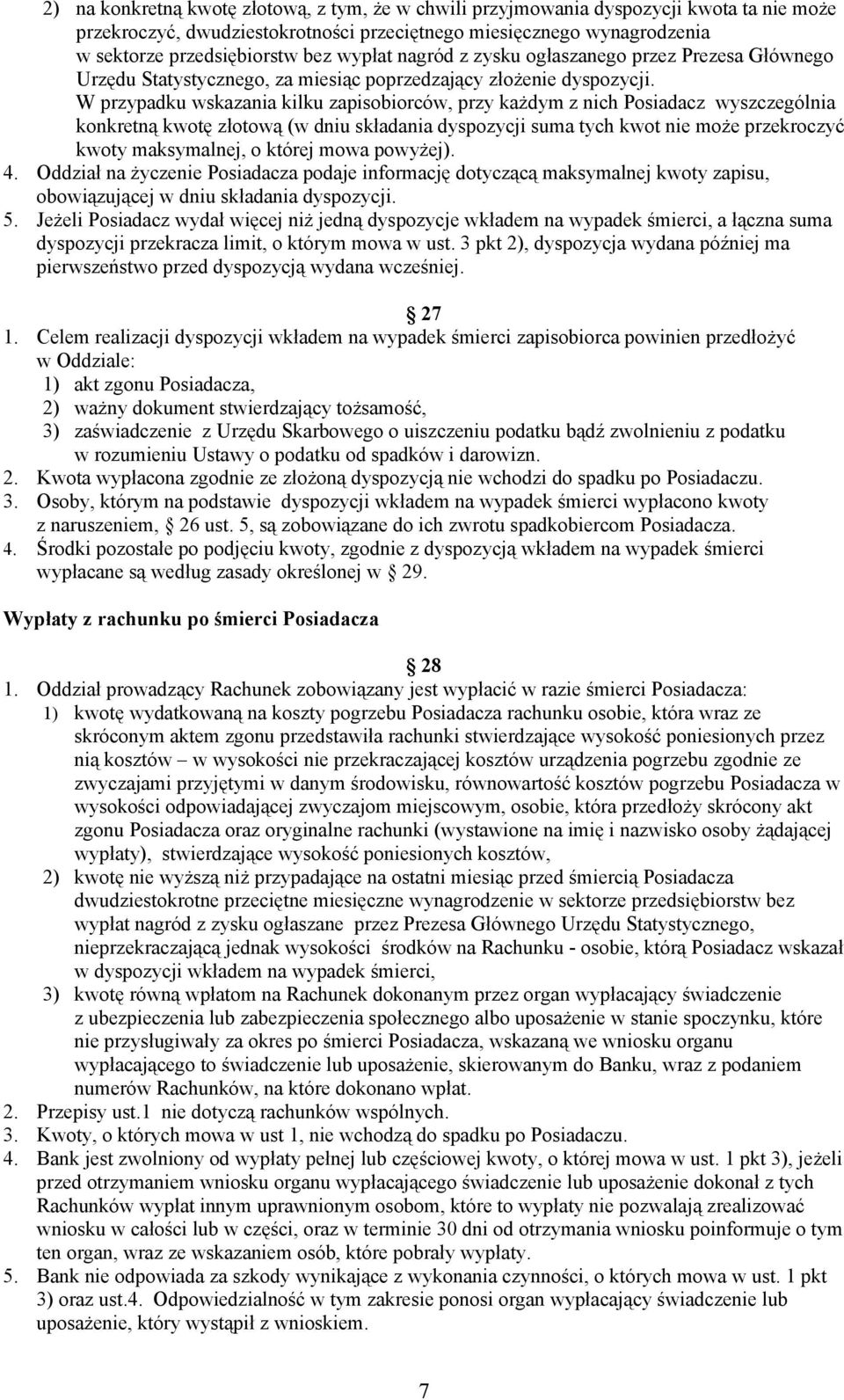 W przypadku wskazania kilku zapisobiorców, przy każdym z nich Posiadacz wyszczególnia konkretną kwotę złotową (w dniu składania dyspozycji suma tych kwot nie może przekroczyć kwoty maksymalnej, o