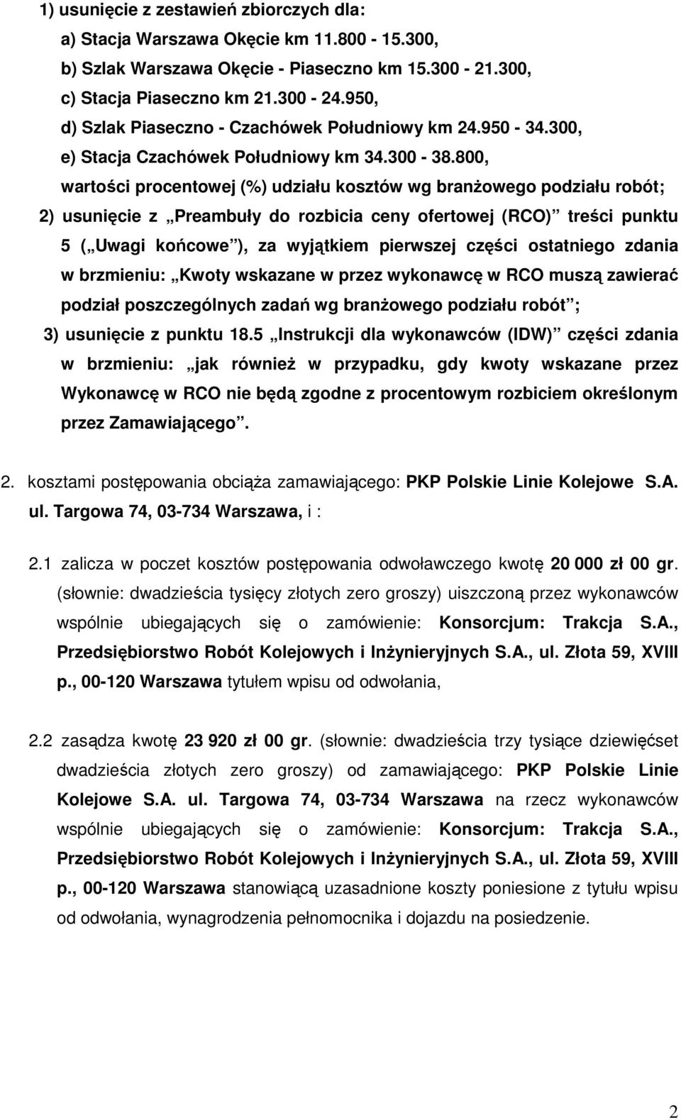 800, wartości procentowej (%) udziału kosztów wg branżowego podziału robót; 2) usunięcie z Preambuły do rozbicia ceny ofertowej (RCO) treści punktu 5 ( Uwagi końcowe ), za wyjątkiem pierwszej części