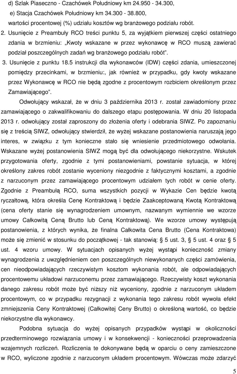 Usunięcie z Preambuły RCO treści punktu 5, za wyjątkiem pierwszej części ostatniego zdania w brzmieniu: Kwoty wskazane w przez wykonawcę w RCO muszą zawierać podział poszczególnych zadań wg