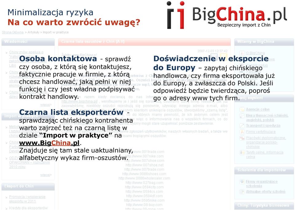 podpisywać kontrakt handlowy. Doświadczenie w eksporcie do Europy zapytaj chińskiego handlowca, czy firma eksportowała już do Europy, a zwłaszcza do Polski.