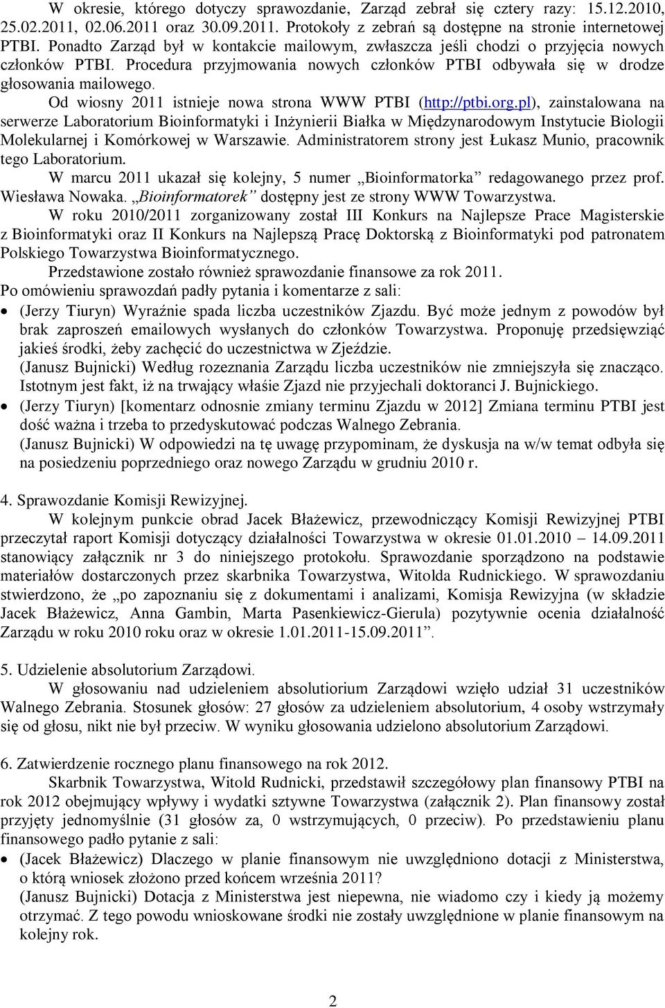 Od wiosny 2011 istnieje nowa strona WWW PTBI (http://ptbi.org.
