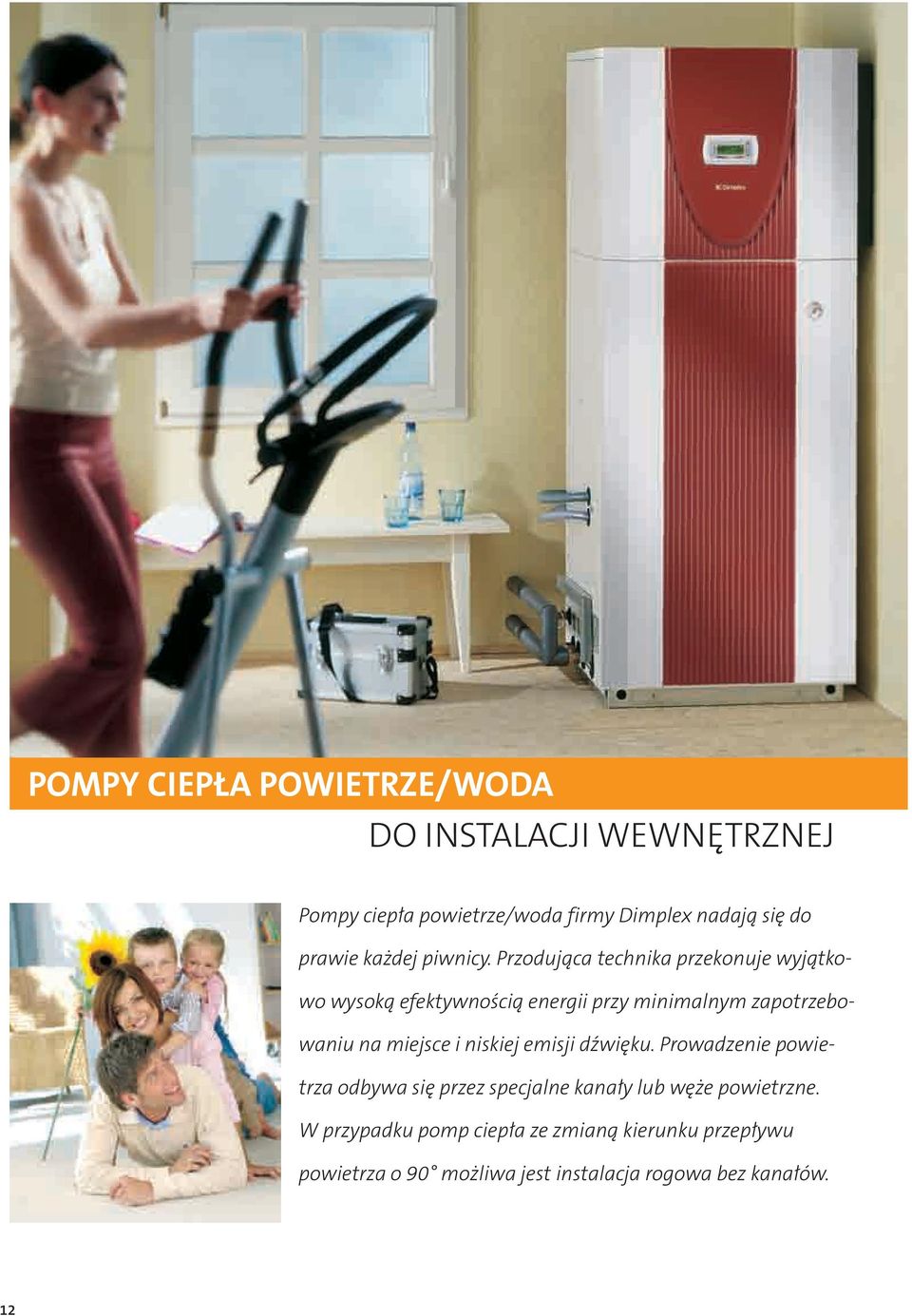 Przodująca technika przekonuje wyjątkowo wysoką efektywnością energii przy minimalnym zapotrzebowaniu na miejsce i