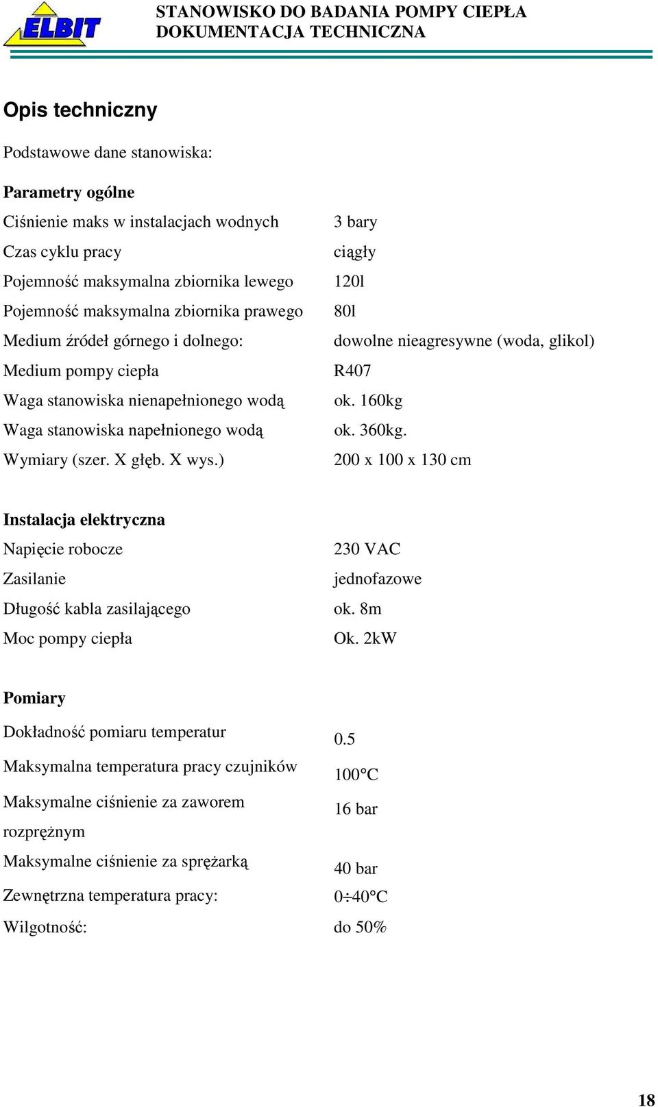 ) 3 bary ciągły 120l 80l dowolne nieagresywne (woda, glikol) R407 ok. 160kg ok. 360kg.