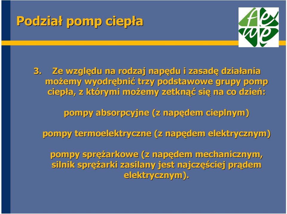 grupy pomp ciepła, z którymi moŝemy zetknąć się na co dzień: pompy absorpcyjne (z napędem