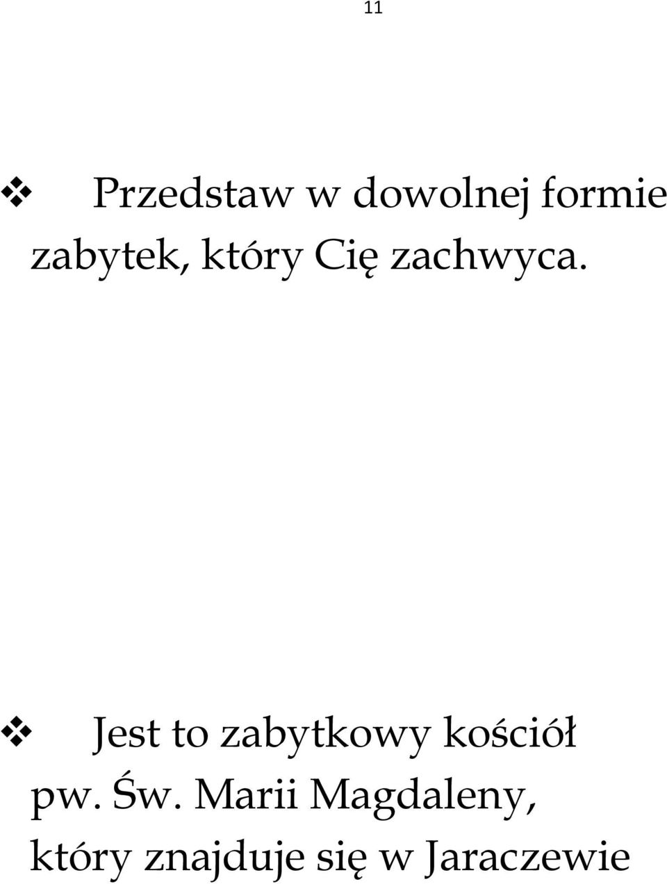 Jest to zabytkowy kościół pw. Św.