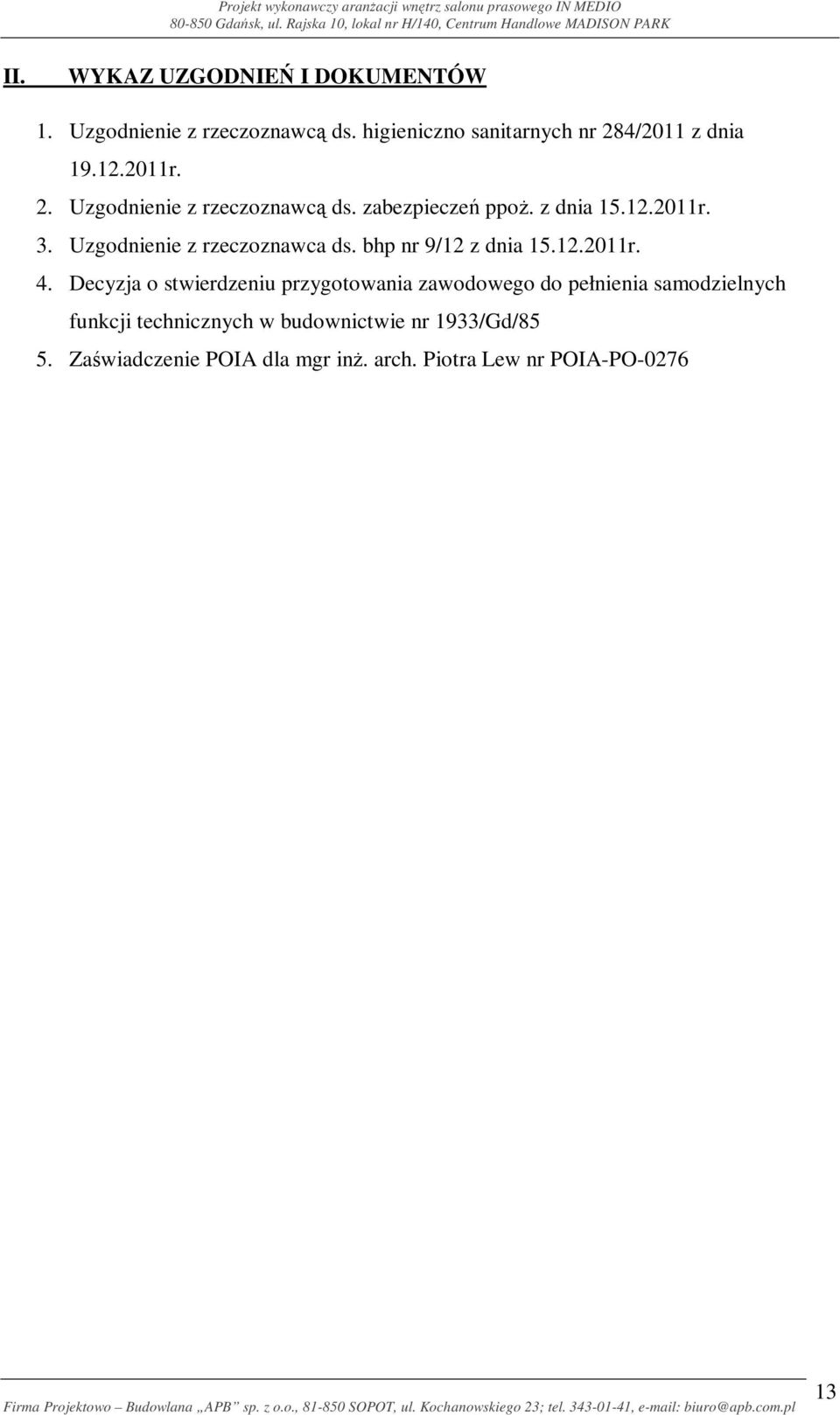 Uzgodnienie z rzeczoznawca ds. bhp nr 9/12 z dnia 15.12.2011r. 4.