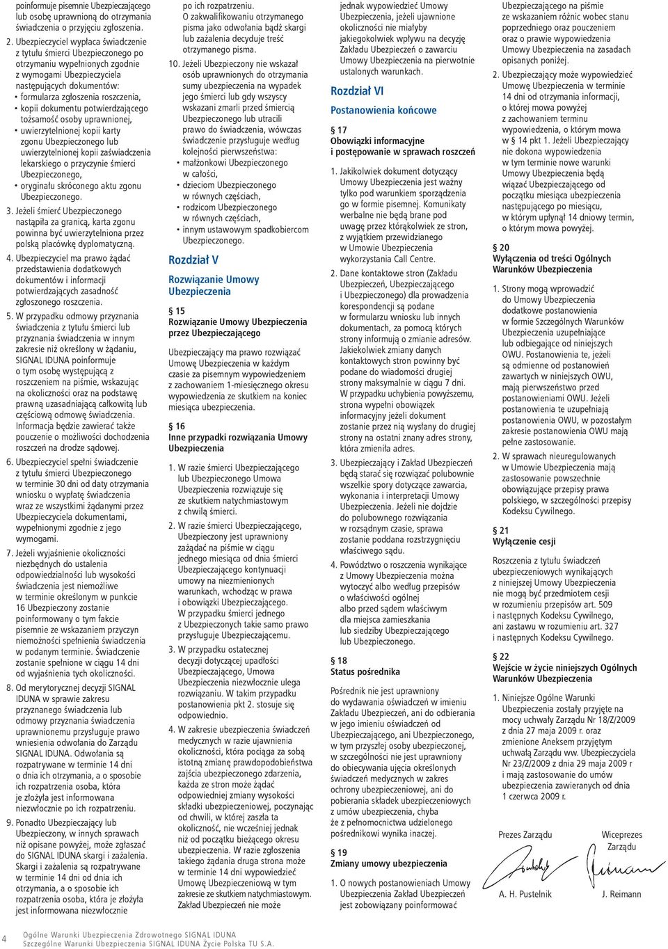 dokumentu potwierdzającego tożsamość osoby uprawnionej, uwierzytenionej kopii karty zgonu Ubezpieczonego ub uwierzytenionej kopii zaświadczenia ekarskiego o przyczynie śmierci Ubezpieczonego,