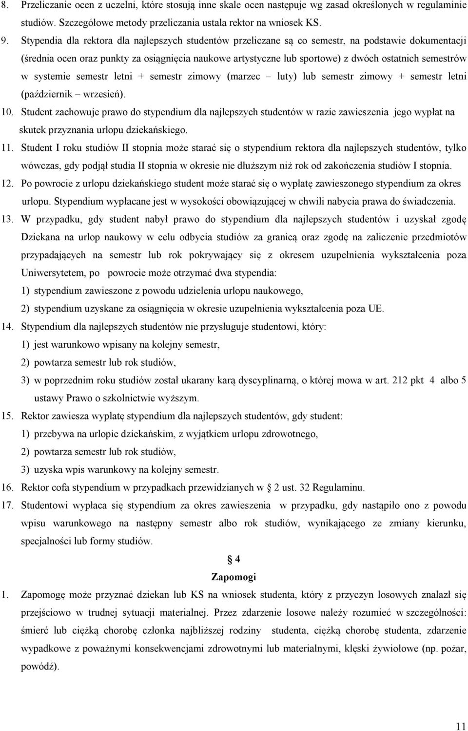 semestrów w systemie semestr letni + semestr zimowy (marzec luty) lub semestr zimowy + semestr letni (październik wrzesień). 10.