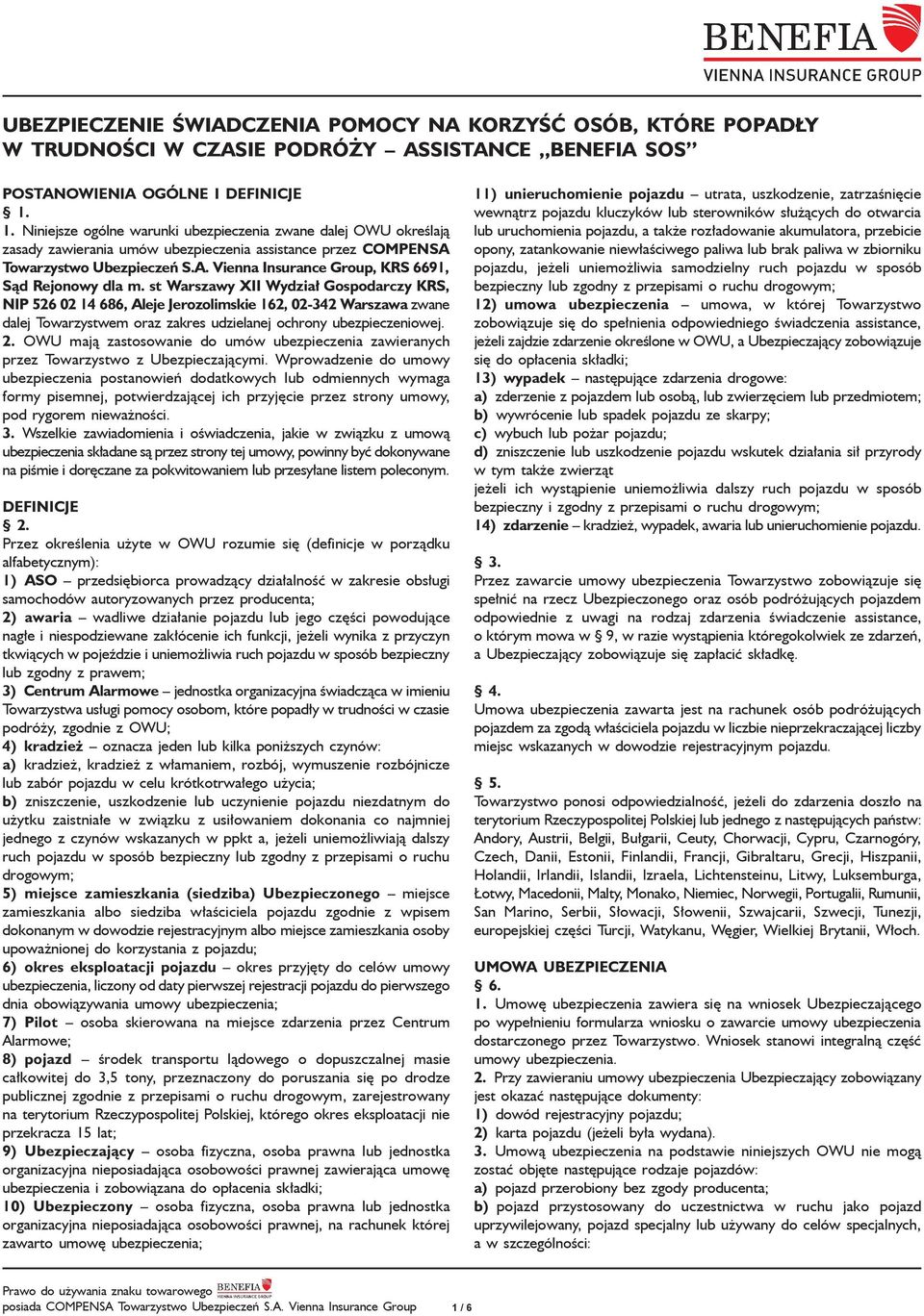 st Warszawy XII Wydział Gospodarczy KRS, NIP 526 02 14 686, Aleje Jerozolimskie 162, 02-342 Warszawa zwane dalej Towarzystwem oraz zakres udzielanej ochrony ubezpieczeniowej. 2.