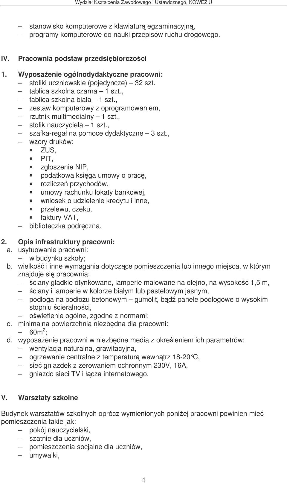 , wzory druków: ZUS, PIT, zgłoszenie NIP, podatkowa ksiga umowy o prac, rozlicze przychodów, umowy rachunku lokaty bankowej, wniosek o udzielenie kredytu i inne, przelewu, czeku, faktury VAT,