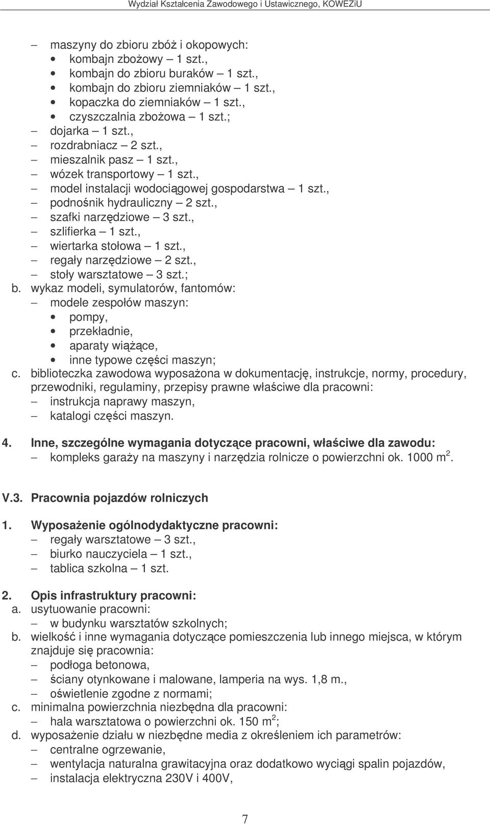 , szlifierka 1 szt., wiertarka stołowa 1 szt., regały narzdziowe 2 szt., stoły warsztatowe 3 szt.; b.