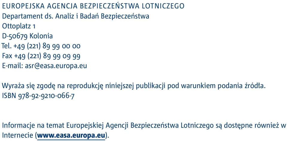 +49 (221) 89 99 00 00 Fax +49 (221) 89 99 09 99 E-mail: asr@easa.europa.
