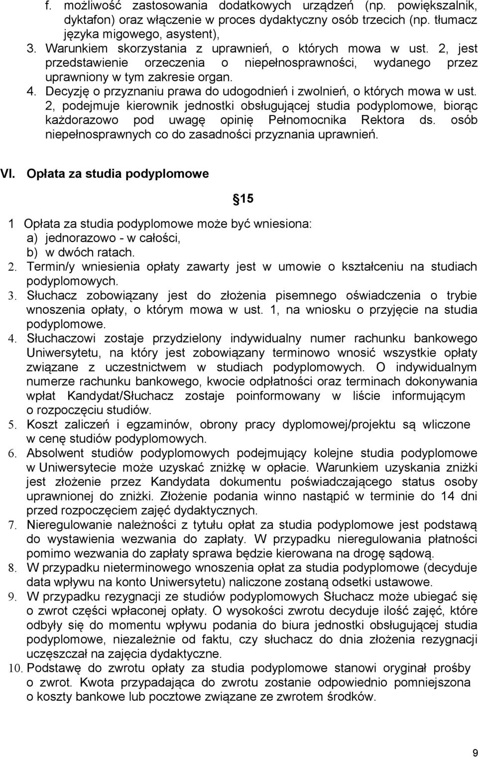 Decyzję o przyznaniu prawa do udogodnień i zwolnień, o których mowa w ust.