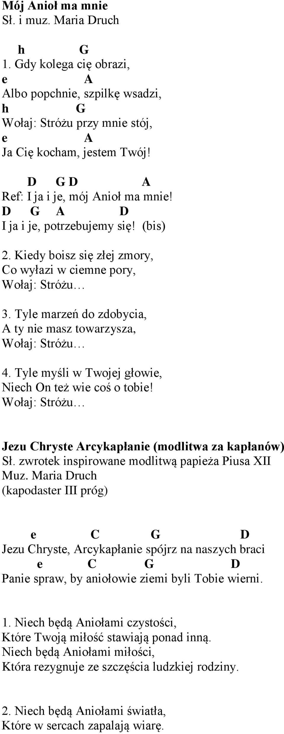 Tyle myśli w Twojej głowie, Niec On też wie coś o tobie! Jezu Cryste rcykapłanie (modlitwa za kapłanów) Sł. zwrotek inspirowane modlitwą papieża Piusa XII Muz.