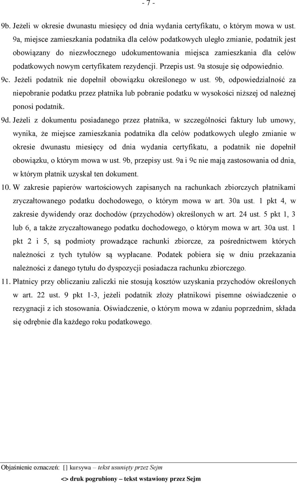 rezydencji. Przepis ust. 9a stosuje się odpowiednio. 9c. Jeżeli podatnik nie dopełnił obowiązku określonego w ust.