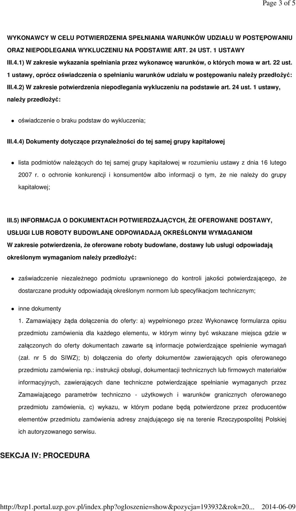 1 ustawy, oprócz oświadczenia o spełnianiu warunków udziału w postępowaniu należy przedłożyć: III.4.2) W zakresie potwierdzenia niepodlegania wykluczeniu na podstawie art. 24 ust.