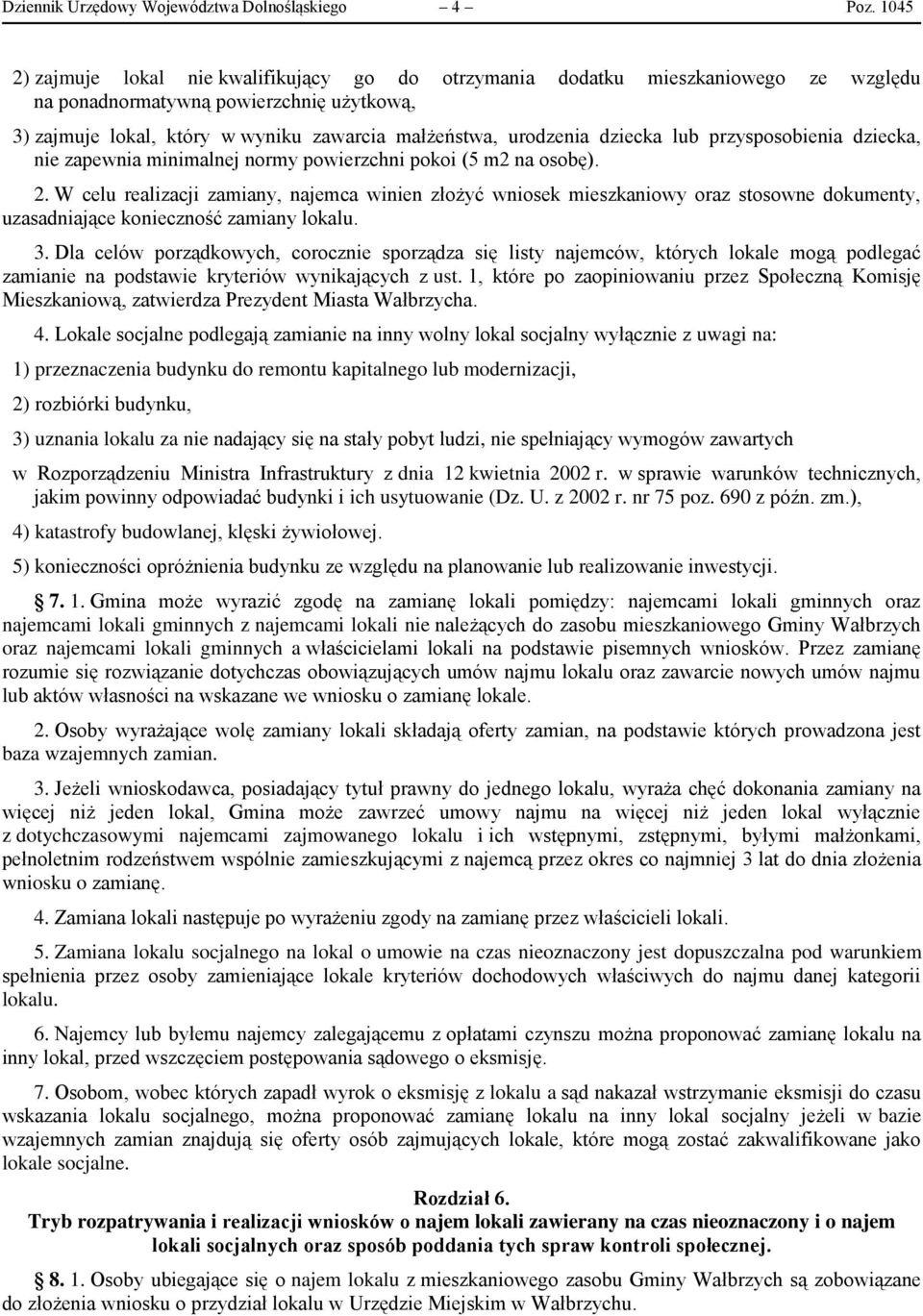 dziecka lub przysposobienia dziecka, nie zapewnia minimalnej normy powierzchni pokoi (5 m2 na osobę). 2.