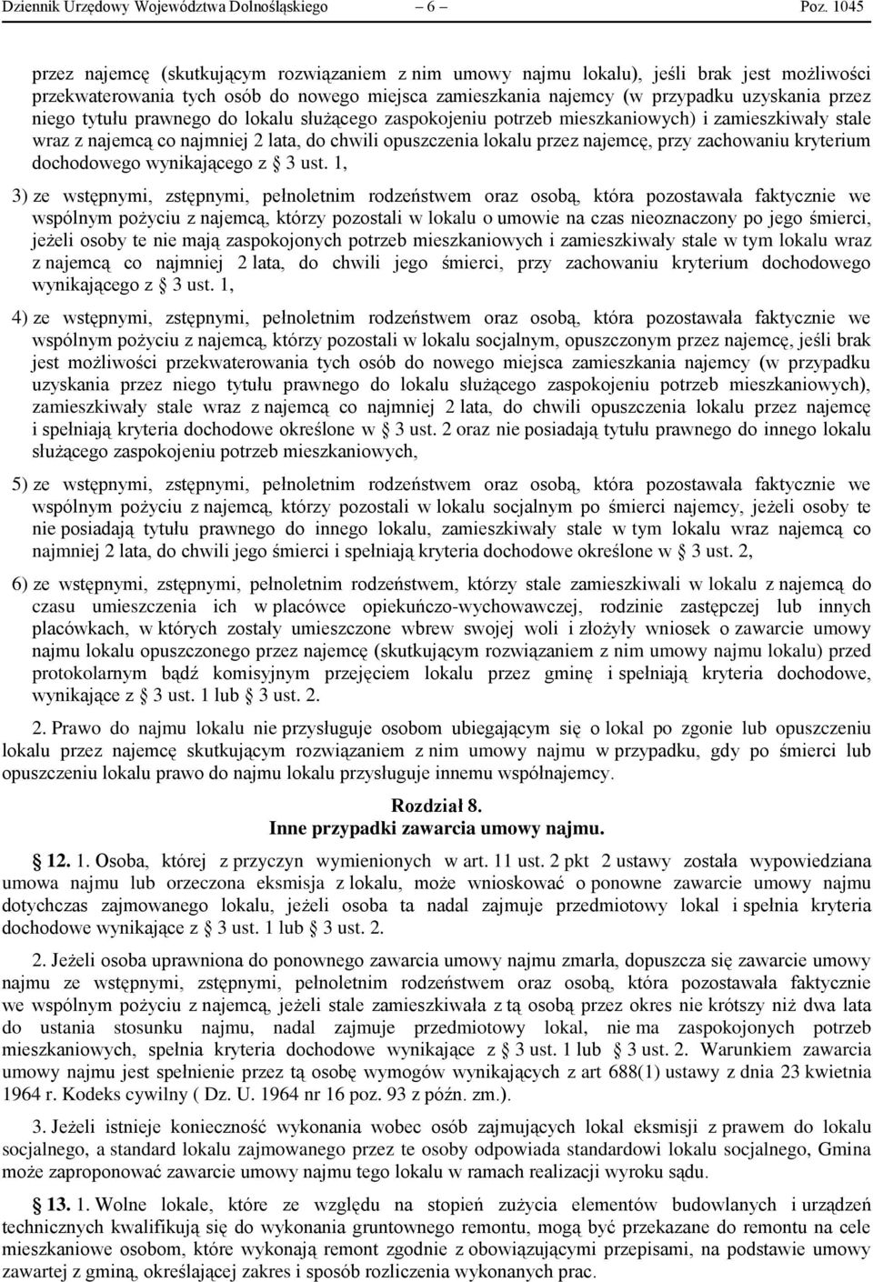 tytułu prawnego do lokalu służącego zaspokojeniu potrzeb mieszkaniowych) i zamieszkiwały stale wraz z najemcą co najmniej 2 lata, do chwili opuszczenia lokalu przez najemcę, przy zachowaniu kryterium