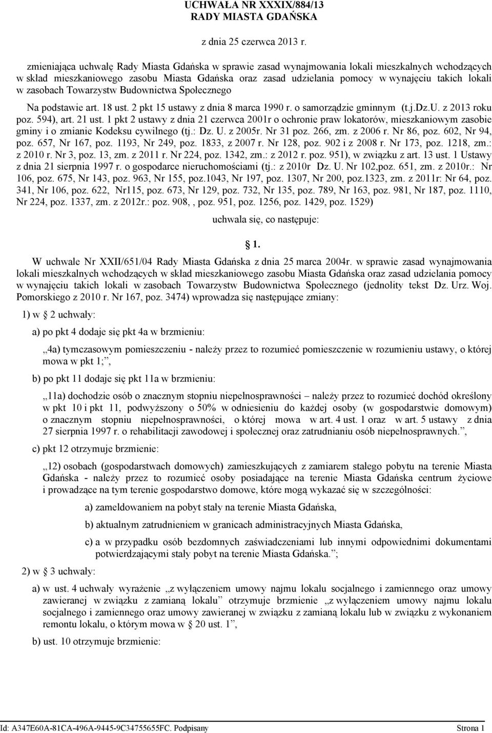 lokali w zasobach Towarzystw Budownictwa Społecznego Na podstawie art. 18 ust. 2 pkt 15 ustawy z dnia 8 marca 1990 r. o samorządzie gminnym (t.j.dz.u. z 2013 roku poz. 594), art. 21 ust.