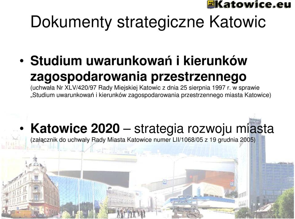 w sprawie Studium uwarunkowań i kierunków zagospodarowania przestrzennego miasta Katowice)