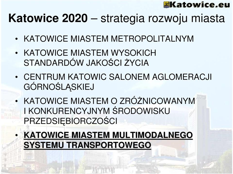 AGLOMERACJI GÓRNOŚLĄSKIEJ KATOWICE MIASTEM O ZRÓśNICOWANYM I KONKURENCYJNYM