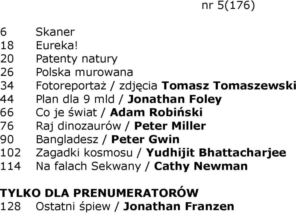 Plan dla 9 mld / Jonathan Foley 66 Co je świat / Adam Robiński 76 Raj dinozaurów / Peter