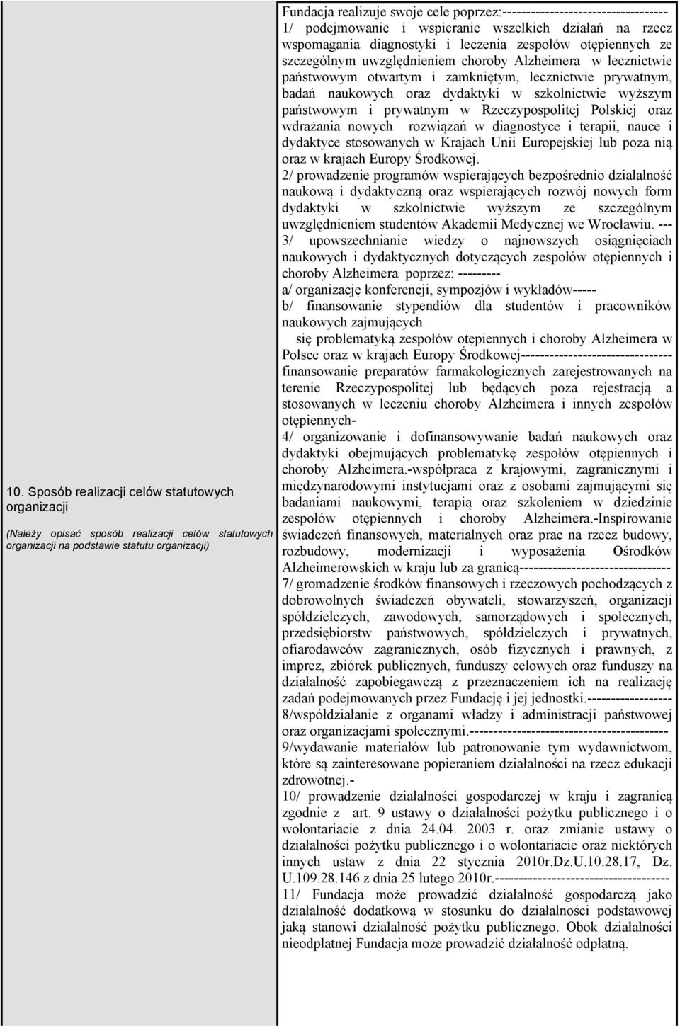 Alzheimera w lecznictwie państwowym otwartym i zamkniętym, lecznictwie prywatnym, badań naukowych oraz dydaktyki w szkolnictwie wyższym państwowym i prywatnym w Rzeczypospolitej Polskiej oraz