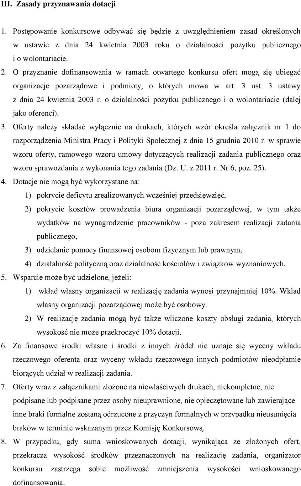 kwietnia 2003 roku o działalności pożytku publicznego i o wolontariacie. 2. O przyznanie dofinansowania w ramach otwartego konkursu ofert mogą się ubiegać organizacje pozarządowe i podmioty, o których mowa w art.