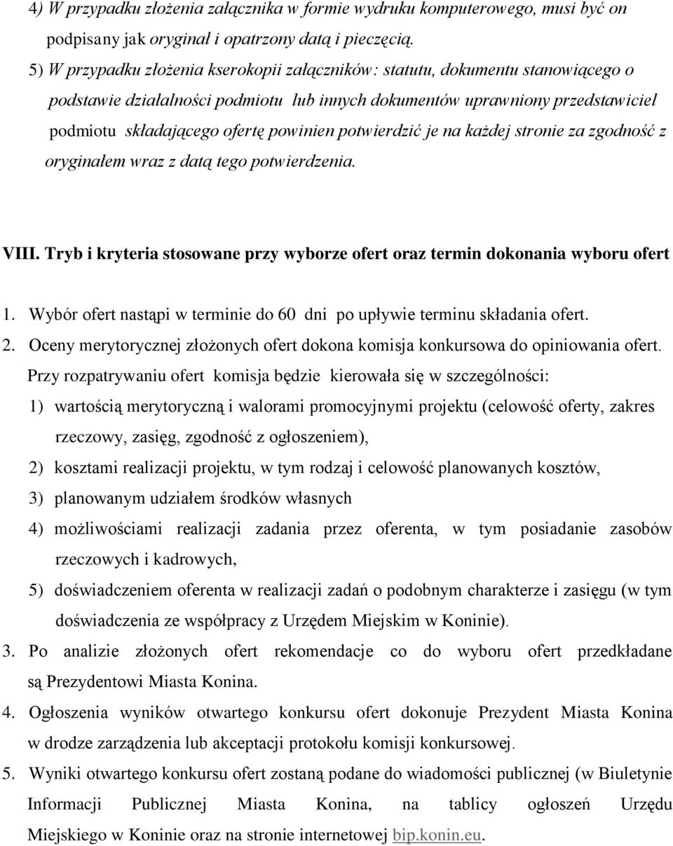 potwierdzić je na każdej stronie za zgodność z oryginałem wraz z datą tego potwierdzenia. VIII. Tryb i kryteria stosowane przy wyborze ofert oraz termin dokonania wyboru ofert 1.