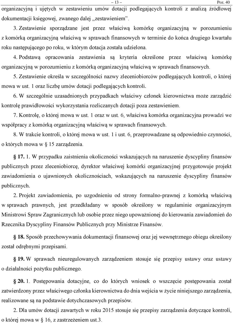 roku, w którym dotacja została udzielona. 4.