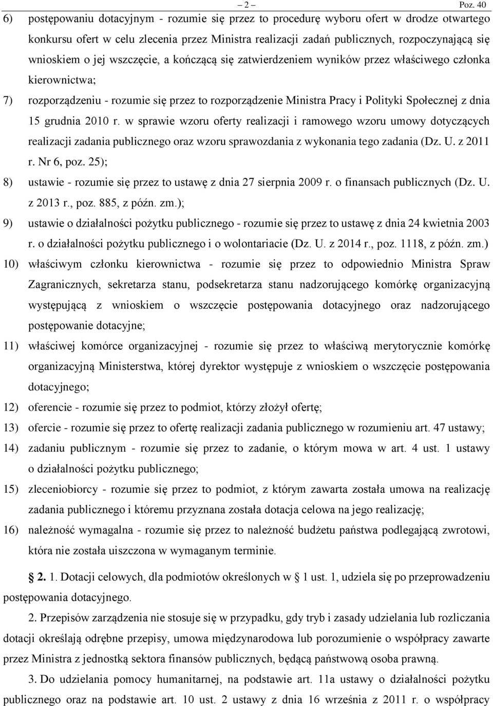 o jej wszczęcie, a kończącą się zatwierdzeniem wyników przez właściwego członka kierownictwa; 7) rozporządzeniu - rozumie się przez to rozporządzenie Ministra Pracy i Polityki Społecznej z dnia 15