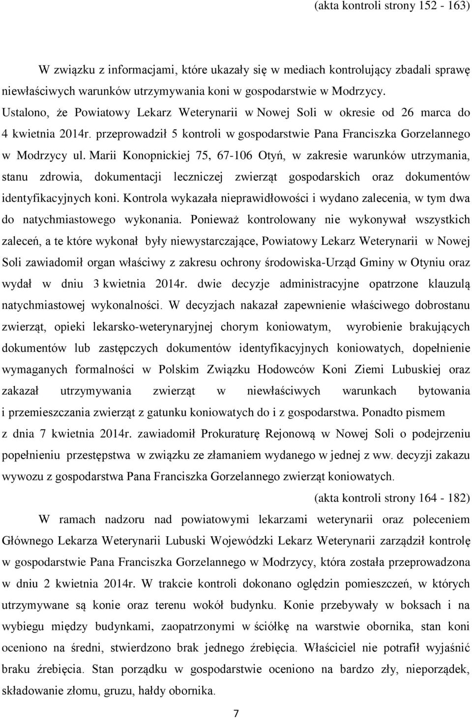 Marii Konopnickiej 75, 67-106 Otyń, w zakresie warunków utrzymania, stanu zdrowia, dokumentacji leczniczej zwierząt gospodarskich oraz dokumentów identyfikacyjnych koni.