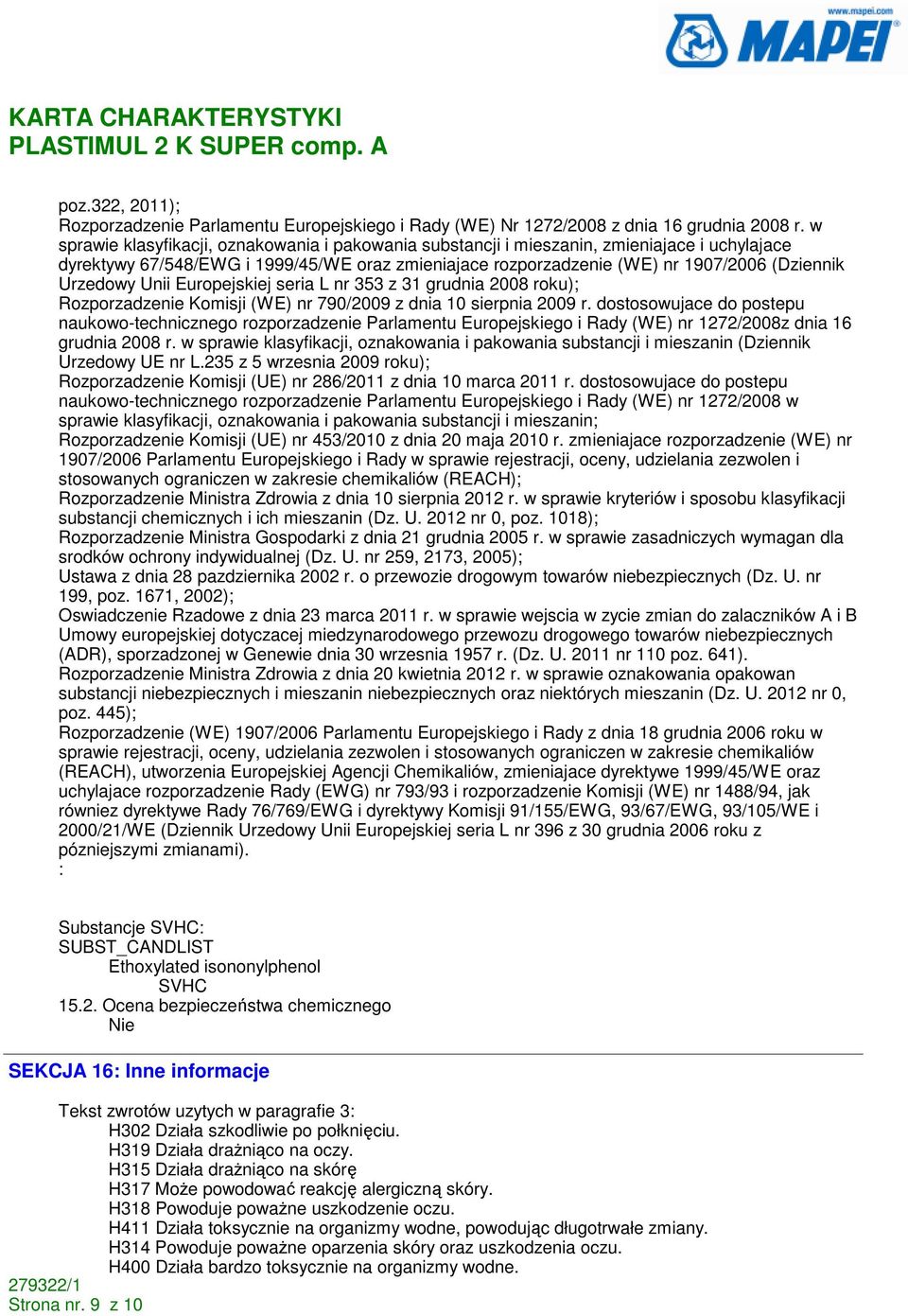 Unii Europejskiej seria L nr 353 z 31 grudnia 2008 roku); Rozporzadzenie Komisji (WE) nr 790/2009 z dnia 10 sierpnia 2009 r.