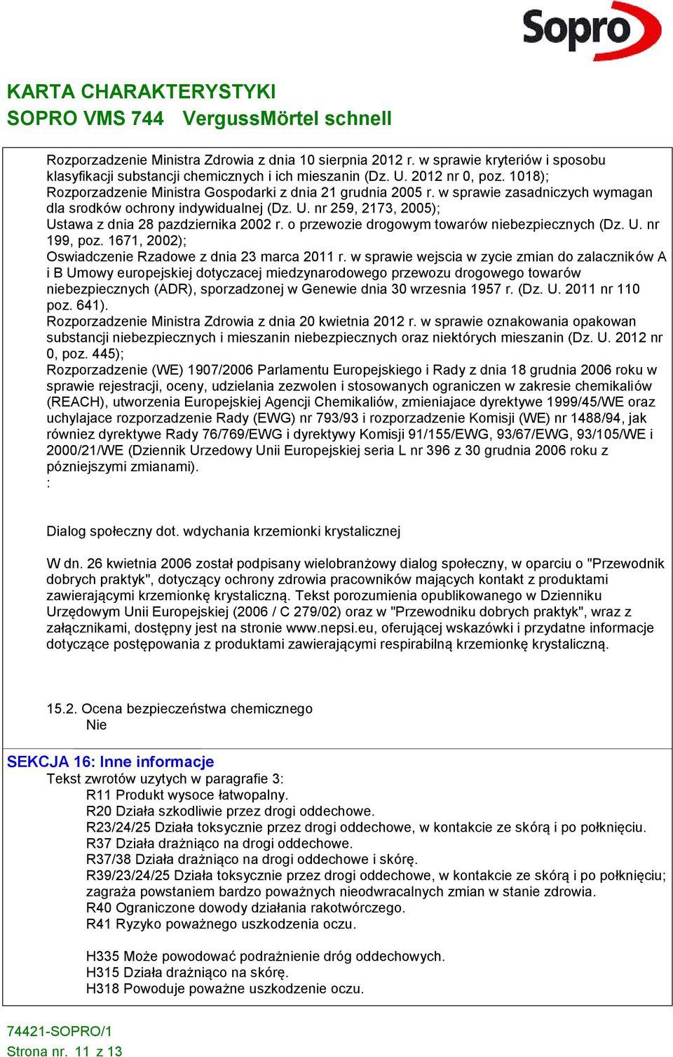 o przewozie drogowym towarów niebezpiecznych (Dz. U. nr 199, poz. 1671, 2002); Oswiadczenie Rzadowe z dnia 23 marca 2011 r.