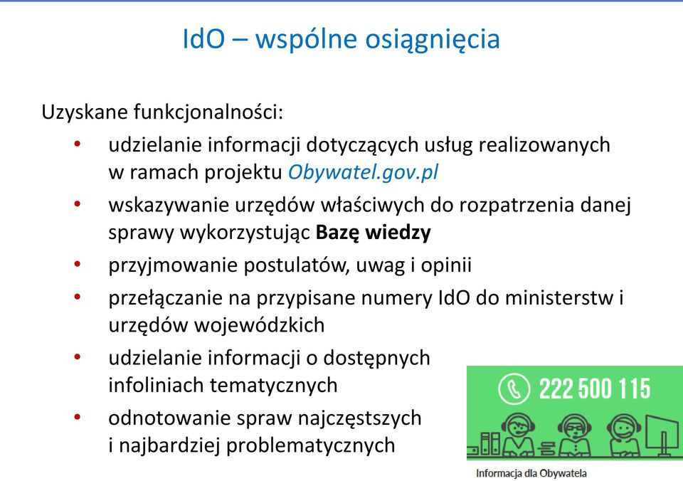 pl wskazywanie urzędów właściwych do rozpatrzenia danej sprawy wykorzystując Bazę wiedzy przyjmowanie postulatów,