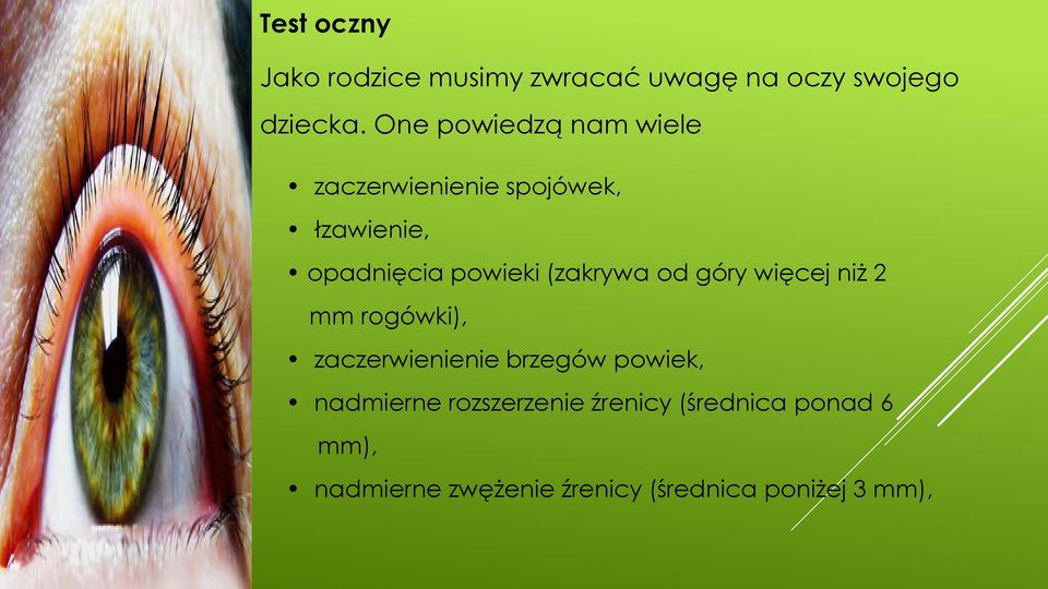 zaczerwienienie spojówek, łzawienie, opadnięcia powieki (zakrywa od góry więcej