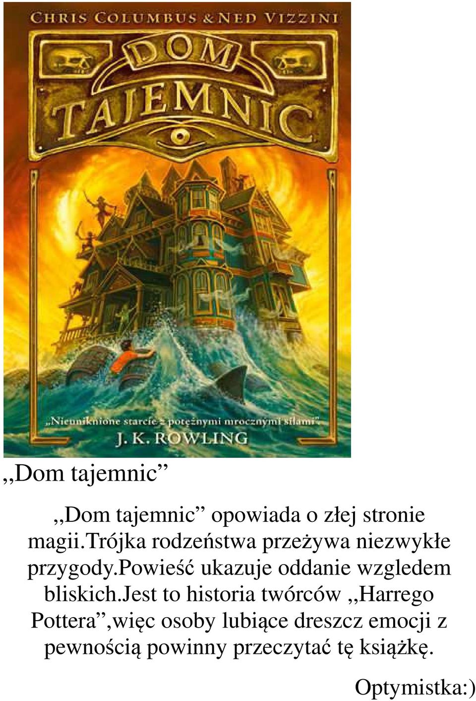 powieść ukazuje oddanie wzgledem bliskich.