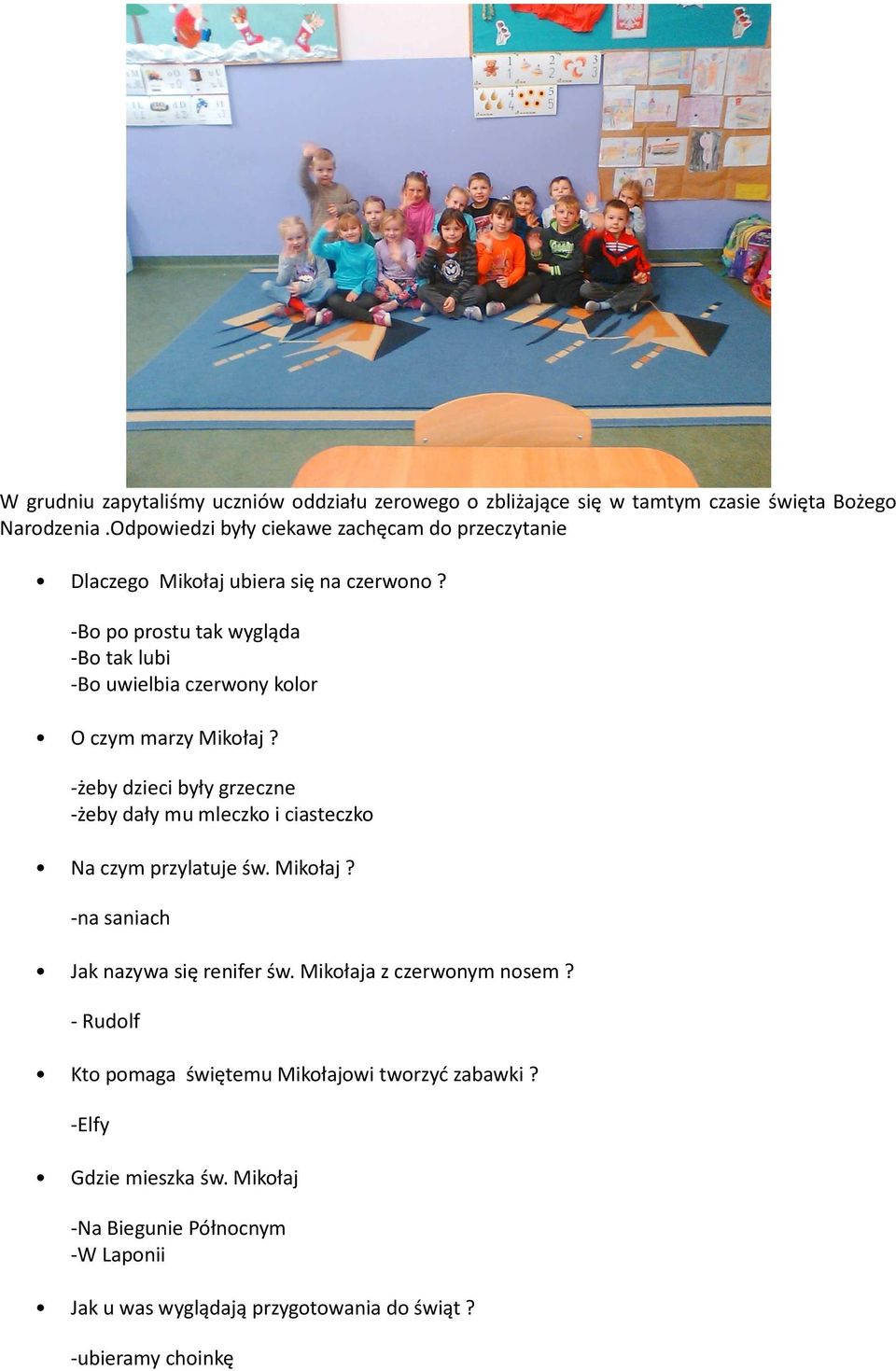 -Bo po prostu tak wygląda -Bo tak lubi -Bo uwielbia czerwony kolor O czym marzy Mikołaj?