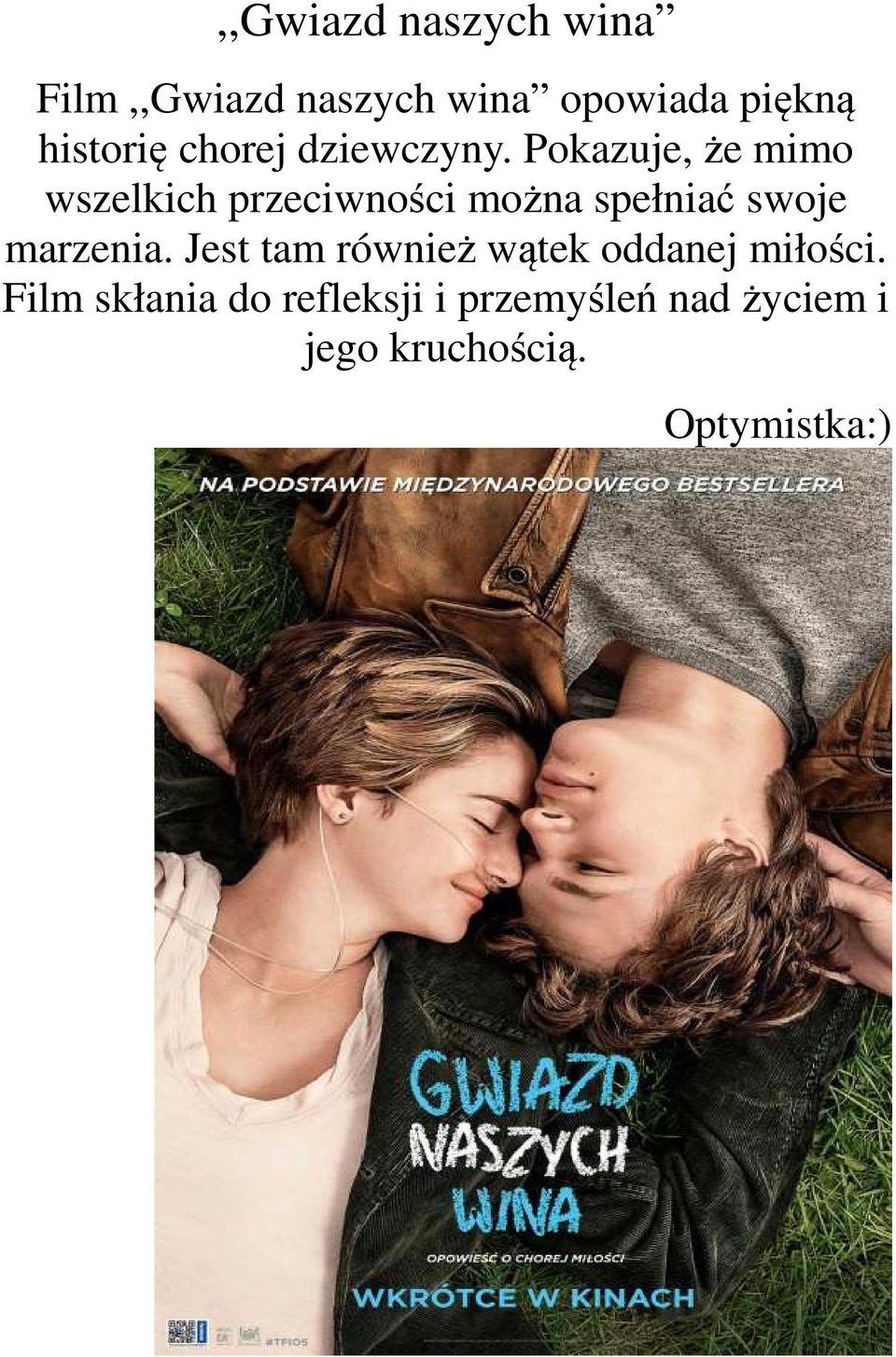 Pokazuje, że mimo wszelkich przeciwności można spełniać swoje marzenia.